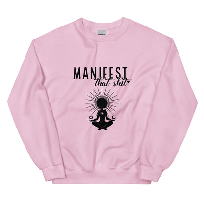 Manifest That Sh*t' Sweatshirt!