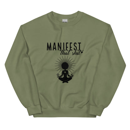 Manifest That Sh*t' Sweatshirt!