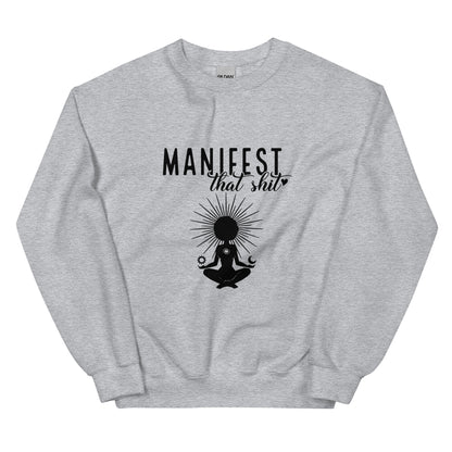 Manifest That Sh*t' Sweatshirt!